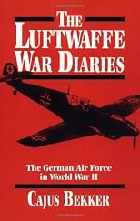 The Luftwaffe War Diaries: The German Air Force in World War II