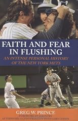 Faith and Fear in Flushing: An Intense Personal History of the New York Mets