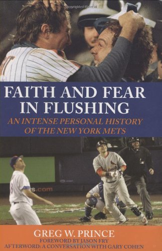 Faith and Fear in Flushing: An Intense Personal History of the New York Mets
