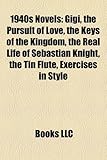 1940s Novel Introduction: Gigi, the Pursuit of Love, the Keys of the Kingdom, the Real Life of Sebastian Knight, the Tin Flute-