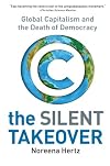 The Silent Takeover: Global Capitalism and the Death of Democracy