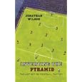 Inverting the Pyramid: The History of Football Tactics by Jonathan Wilson