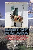 East of Malaga: Essential Guide to the Axarquia and Costa Tropical (Santana Guides)