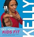 Get Your Kids Fit: The Parents' Guide to Healthy Happy Active Kids