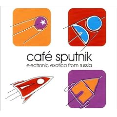 Caf� Sputnik. Electronic Exotica From Russia.