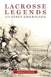 Lacrosse Legends Of The First Americans