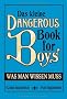 Das kleine Dangerous Book for Boys: Was man wissen muss