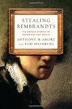 Stealing Rembrandts: The Untold Stories of Notorious Art Heists