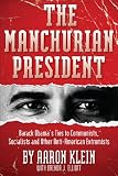 The Manchurian President: Barack Obamas Ties to Communists, Socialists and Other Anti-American Extremists