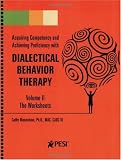 Dialectical Behavior Therapy Volume 2 - Companion Worksheets