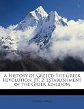 A History of Greece: The Greek Revolution, Pt. 2: Establishment of the Greek Kingdom