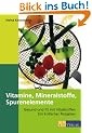 Vitamine, Mineralien, Spurenelemente: Gesund und fit mit Vitalstoffen. Ein kritischer Ratgeber