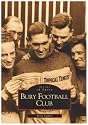 Bury Football Club (Archive Photographs: Images of England)