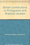 British contributions to Portuguese and Brazilian studies