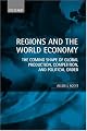 Regions and the World Economy: The Coming Shape of Global Production, Competition, and Political Order