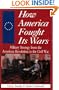 How America Fought Its Wars: Military Strategy From The American Revolution To The Civil War