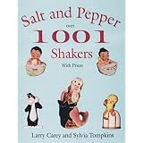 1001 Salt & Pepper Shakers by Larry Carey and Sylvia Tompkins