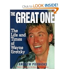 The Great One : The Life and Times of Wayne Gretzky