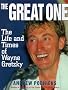 The Great One : The Life and Times of Wayne Gretzky