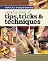 Popular Woodworking - Complete Book of Tips, Tricks & Techniques (Popular Woodworking)