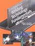 Welding Technology Fundamentals (Laboratory Manual)