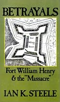 Betrayals: Fort William Henry and the `Massacre'