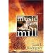 Music of the Mill: A Novel