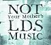 Search : Not Your Mother's LDS Music 2