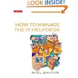 How to Manage the IT Helpdesk: A guide for user support and call centre managers (Computer...