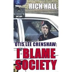 Otis Lee Crenshaw: I Blame Society