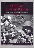 Fall of the Reich: D-Day to the Fall of Berlin, Campaigns of World War II (The Campaigns of World War II)