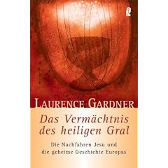 Das Verm�chtnis des heiligen Gral: Die Nachfahren Jesu und die geheime Geschichte Europas