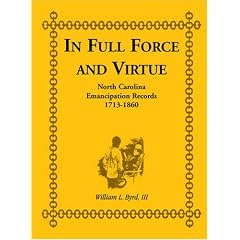 In Full Force and Virtue: North Carolina Emancipation Records, 1713-1860
