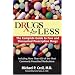 Drugs for Less: The Complete Guide to Free and Discounted Prescription Drugs