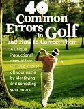 Forty Common Errors in Golf and How to Correct Them