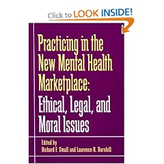 Practicing in the New Mental Health Marketplace: Ethical, Legal, and Moral Issues