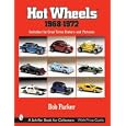 Hot Wheels, 1968-1972: Includes Gran Toros, History and Pictures (Schiffer Book for Collectors,) by Bob Parker