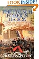 The French Foreign Legion: Complete History of The Legendary Fighting Force