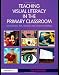 Teaching Visual Literacy in the Primary Classroom: Comic Books, Film, Television and Picture Narratives (David Fulton Books)