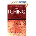 The I Ching Or Book Of Changes: Use the Wisdom of the Chinese Sages for Success and Good Fortune: A Guide to Life's Turning Points