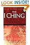 The I Ching Or Book Of Changes: Use the Wisdom of the Chinese Sages for Success and Good Fortune: A Guide to Life's Turning Points
