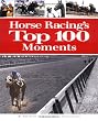 Horse Racing's Top 100 Moments