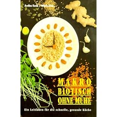 Makrobiotisch ohne M�he. Ein Leitfaden f�r die schnelle, gesunde K�che