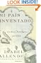 Mi Pais Inventado: Un Paseo Nostalgico por Chile (Spanish Edition)