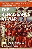 The Renaissance at War (Smithsonian History of Warfare) (Smithsonian History of Warfare)