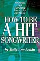 How to Be a Hit Songwriter: Polishing and Marketing Your Lyrics and Music (Book)