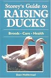 Storey's Guide to Raising Ducks: Breeds, Care, Health