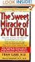 The Sweet Miracle of Xylitol: The All-Natural Sugar Substitute Approved by the FDA As a Food Additive