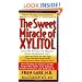 The Sweet Miracle of Xylitol: The All-Natural Sugar Substitute Approved by the FDA As a Food Additive