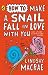 How to Make a Snail Fall in Love with You (Puffin Poetry)